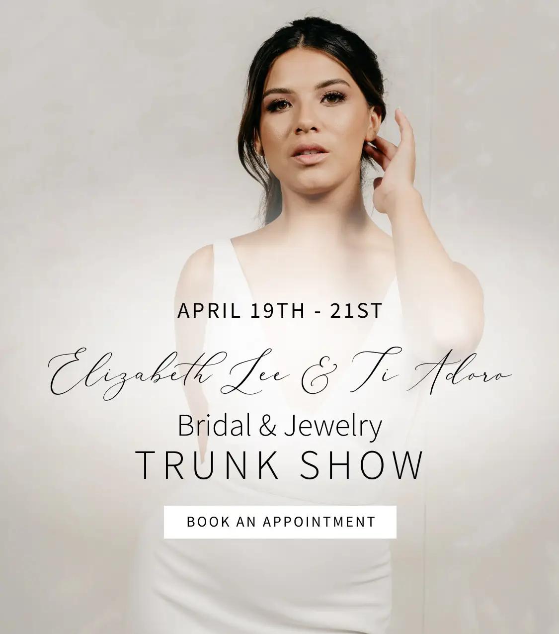 Elizabeth Lee Bridal and Ti Adoro Jewelry Trunk Show 2024