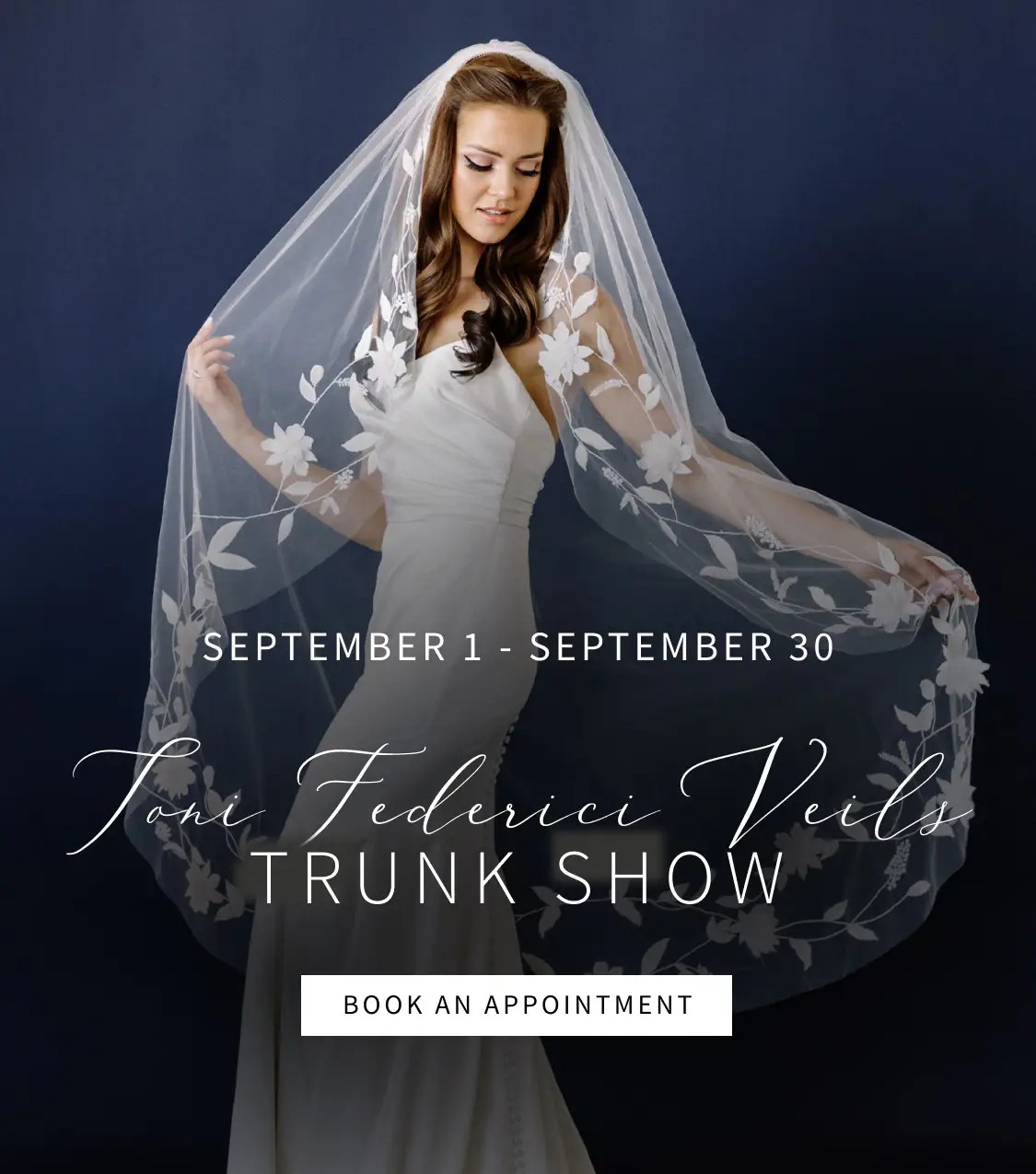 Toni Federici Veils Trunk Show | September 1 - September 30 banner for mobile